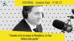 Editorial de Jonatan Viale: “Cuando está en juego la República, no hay tibieza que garpe”, en “Pan y circo” – 17/02/21