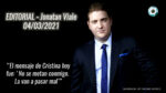 Editorial de Jonatan Viale: “Cristina y la Justicia: Se terminaron las sutilezas”, en “Pan y circo” – 04/03/21