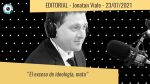Editorial de Jonatan Viale: “El exceso de ideología,mata”, en “Pan y circo” – 23/07/21