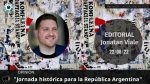 Editorial de Jonatan Viale: “Jornada histórica para la República Argentina”. En “Pan y circo” – 22/08/22