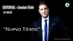 Editorial de Jonatan Viale: “Nuevo Titanic. Y no hay capitán”. En “Pan y circo” – 14/10/22